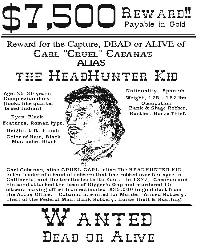 Wanted poster for the highly Evil Carl "the
Cruel" Cabanas